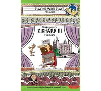 Shakespeare's Richard III for Kids: 3 Short Melodramatic Plays for 3 Group Sizes