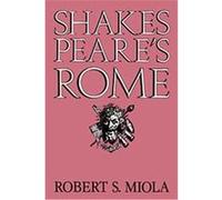 Shakespeare's Rome Robert S. Miola (Auteur)