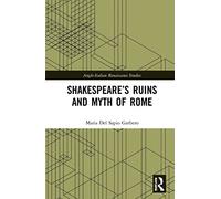 Shakespeare's Ruins And Myth Of Rome