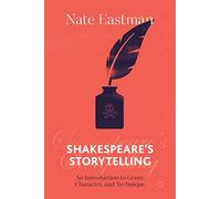 Shakespeare's Storytelling: An Introduction to Genre, Character, and Technique