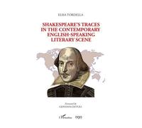 Shakespeare's traces in the contemporary English-speaking literary scene - Elisa Tordella - L'harmattan - broché - Essai