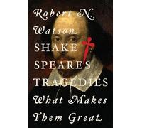 Shakespeare's Tragedies: What Makes Them Great