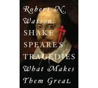 Shakespeare's Tragedies What Makes Them Great - Watson, Robert N. - Stanford University Press - ebook (ePub) - Livre