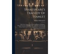 Shakespeare's Tragedy Of Hamlet: With Notes, Extracts From The Old 'historie Of Hamlet', Selected Criticisms Of The Play, Etc. Adapted For Scholastic