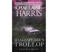 Shakespeare's Trollop: A Lily Bard Mystery Harris, Charlaine (Auteur)