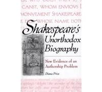 Shakespeare's Unorthodox Biography, Contributions in Drama and Theatre Studies Diana Price (Auteur)