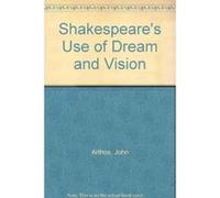 Shakespeare's Use of Dream and Vision John Arthos (Auteur)