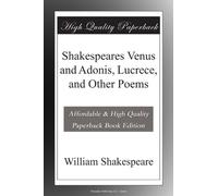 Shakespeares Venus and Adonis, Lucrece, and Other Poems