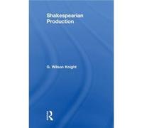 Shakespearian Production V 6 by G Wilson Knight