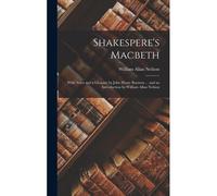 Shakespere's Macbeth: With Notes And A Glossary By John Henry Boynton ... And An Introduction By William Allan Neilson