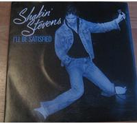 SHAKIN STEVENS - SHAKIN STEVENS 7"Single I'll Be Satisfied/Don't Be Late (Miss Kate) EX+