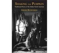 Shaking the Pumpkin: Traditional Poetry of the Indian North Americas