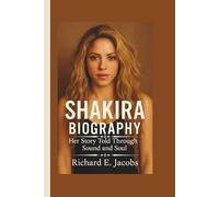 SHAKIRA BIOGRAPHY: Her Story Told Through Sound and Soul