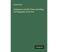 Shakspeare and His Times, Including the Biography of the Poet