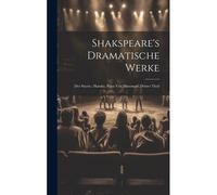 Shakspeare's Dramatische Werke: Der Sturm; Hamlet, Prinz Von Dänemart, Dritter Theil