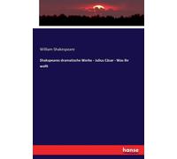 Shakspeares Dramatische Werke - Julius Cäsar - Was Ihr Wollt