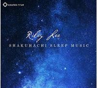 Shakuhachi Sleep Music by Riley Lee (2015-08-03)