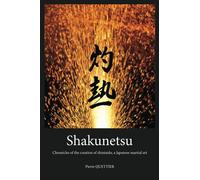 Shakunetsu: Chronicles of the Creation of Shintaido, a Japanese Martial Art