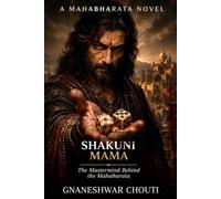 Shakuni Mama: The Mastermind Behind the Mahabharata