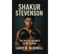 SHAKUR STEVENSON: The Rise of Boxing's Silent Genius