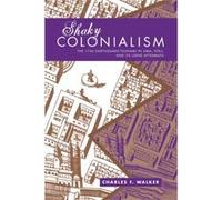 Shaky Colonialism by Charles F. Walker Charles Walker (Auteur)