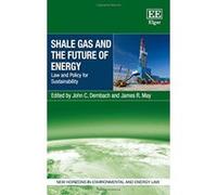 Shale Gas and the Future of Energy: Law and Policy for Sustainability (New Horizons in Environmental and Energy Law Series) - [Livre en VO] John C Dernbach, James R May (Auteur)