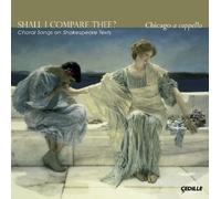 Shall I Compare Thee? / Chicago a Cappella