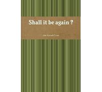 Shall It Be Again ?