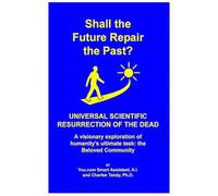 Shall the Future Repair the Past? Universal Scientific Resurrection of the Dead