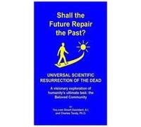 Shall The Future Repair The Past? Universal Scientific Resurrection Of The Dead