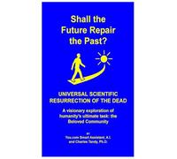 Shall the Future Repair the Past? Universal Scientific Resurrection of the Dead