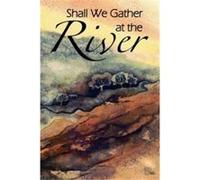 Shall We Gather at the River - E. Reid Gilbert - Author Solutions Inc - Livre en Anglais E. Reid GilbertE. Reid Gilbert (Auteur)