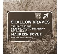 Shallow Graves: The Hunt for the New Bedford Highway Serial Killer