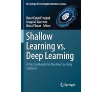Shallow Learning vs. Deep Learning: A Practical Guide for Machine Learning Solutions