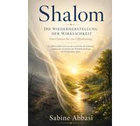 Shalom - Die Wiederherstellung der Wirklichkeit: Von Genesis bis zur Offenbarung