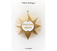 Shalom jésus - Valérie Rodrigue - Erick Bonnier Eds - broché - Essai