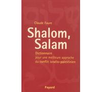 Shalom, Salam : Dictionnaire pour une meilleure approche du conflit israélo-palestinien