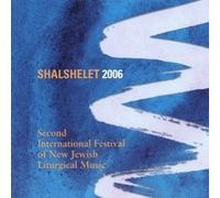 Shalshelet 2006 Second International Festival of New Jewish Liturgical Music