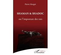 Shaman et Shadoc ou l'imposture des rats - Pierre Margot - L'harmattan - broché - Théâtre