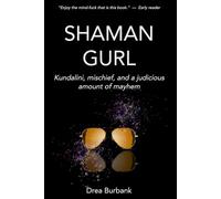 Shaman Gurl: Kundalini, mischief, and a judicious amount of mayhem