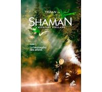 Shaman, L'Aventure stellaire : Tome 1, La Messagère des arbres: La Messagère des arbres