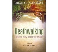 Shaman Pathways Deathwalking by Laura Perry Inconnu (Auteur)