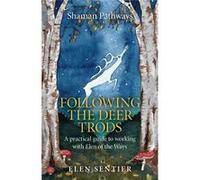 Shaman Pathways - Following The Deer Trods: A Practical Guide To Working With Elen Of The Ways (Paperback) Elen Sentier, (Auteur)