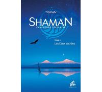 SHAMAN T.2, L'Aventure stellaire Les Eaux sacrées - Tigran - Mamaeditions - broché - Essai