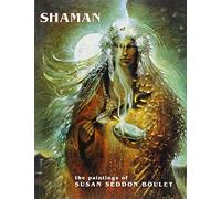 Shaman – Les peintures de Susan Seddon Boulet – Pomegranate