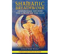 Linda Star Wolf – Respiration chamanique – Voyage au-delà des limites du moi