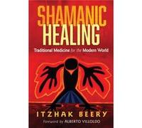 Shamanic Healing by Itzhak Beery Itzhak Beery, Alberto Villoldo (Auteur)