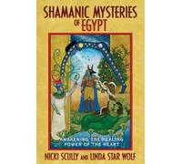 Shamanic Mysteries of Egypt: Awakening the Healing Power of the Heart by Nicki Scully & Linda Star Wolf (2007) Paperback