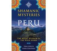 Shamanic Mysteries of Peru by Star Wolf & Linda & Ph.D. Vera Lopez (Auteur)