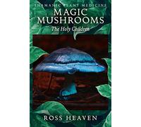Shamanic Plant Medicine Magic Mushrooms: The Holy Children